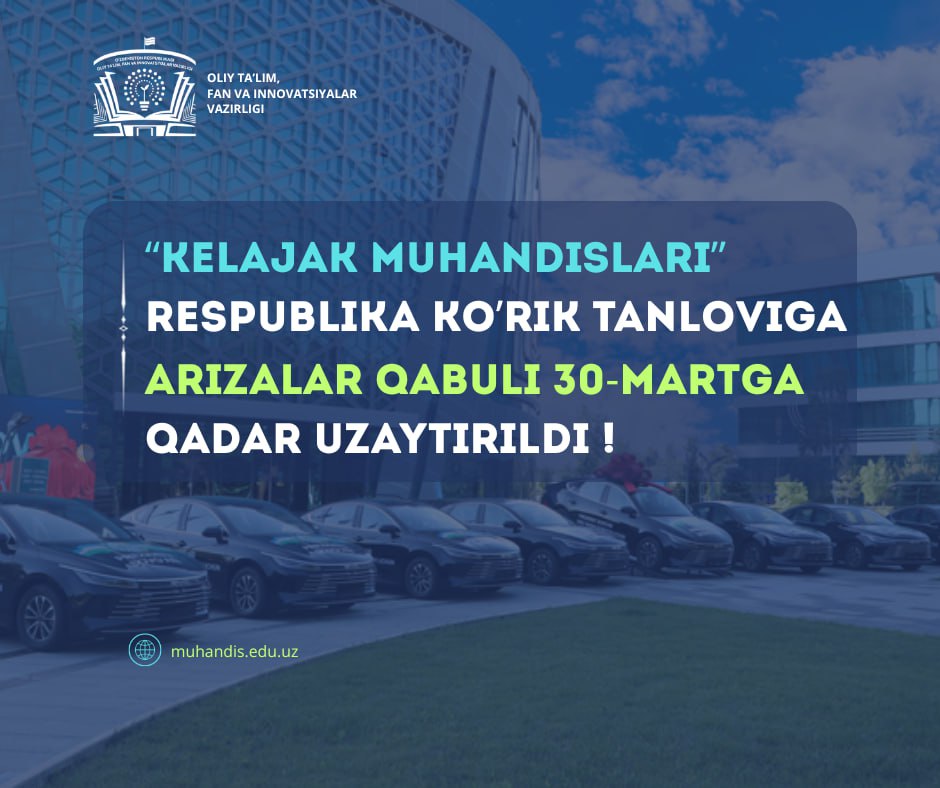 “Kelajak muhandislari” respublika ko‘rik tanlovida ishtirok etish uchun arizalar qabuli 30-martga qadar uzaytirildi!