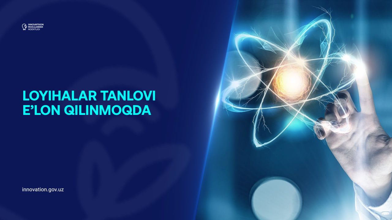 Fundamental va amaliy tadqiqot va innovatsion loyihalari tanlovi